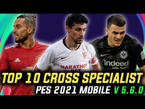 Top 10 Best Cross Specialist Players Pes 2021 Mobile V 5.6.0