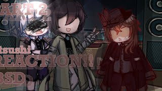 BSD REACTS to the future ||2/?|| Atsushi || by: Hokari