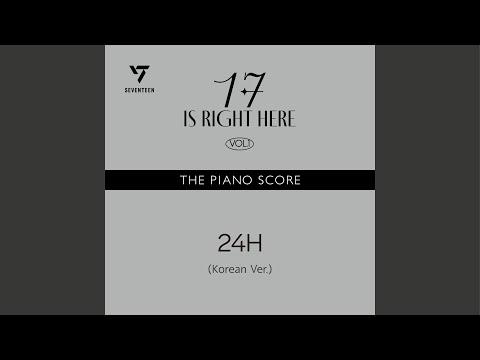 THE PIANO SCORE : SEVENTEEN (세븐틴) ‘24H (Korean Ver.)’