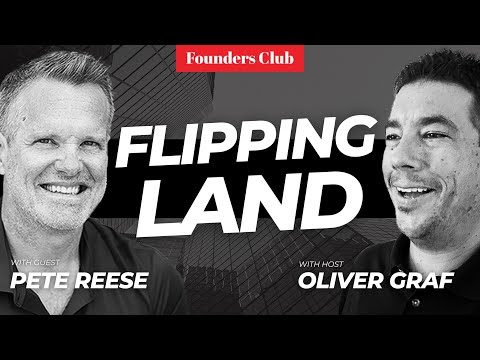 Making Millions Flipping Land: Pete Reese's Success Secrets | Founders Club