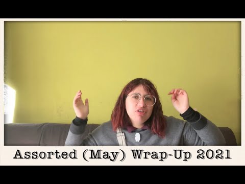 2021 | Assorted (May) Wrap-Up