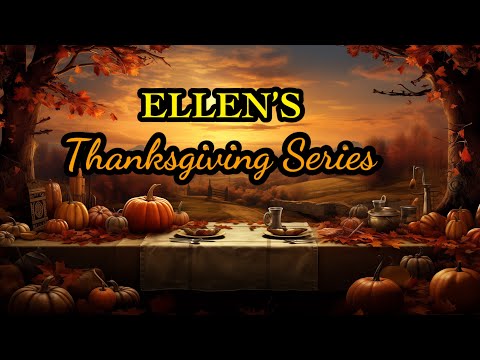 Welcome to ELLEN’S THANKSGIVING SERIES 2024 - Ellen’s Homemade Delights 🦃 🍽🍂