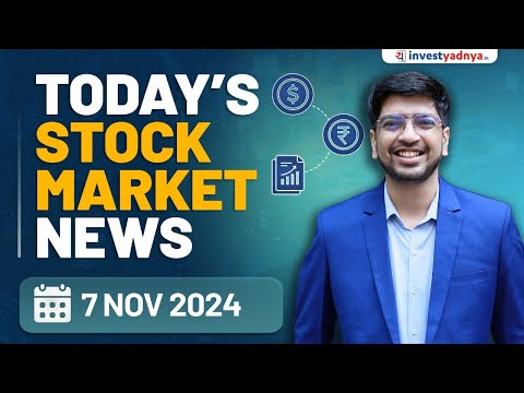 Today's Stock Market News - 07/11/2024 | Aaj ki Taaza Khabar