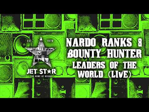 Nardo Ranks & Bounty Hunter - Leaders of the World (Live) (Official Audio) | Jet Star Music