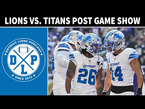 Detroit Lions & Tennessee Titans Post Game - Detroit Lions Podcast Reacts