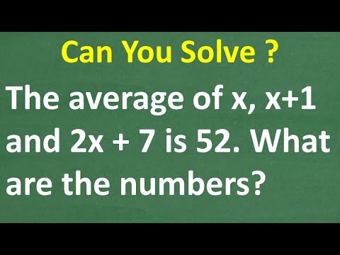 The average of x, x + 1, and 2x + 7 = 52, what are the numbers? BASIC Math and Algebra!