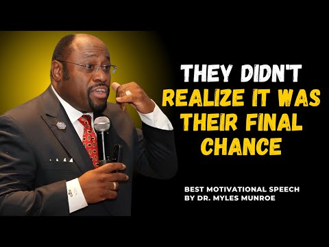 They Didn’t Realize It Was Their Final Chance||#motivationalspeech, #mylesmunroe, #motivation, #God