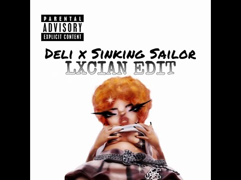 Deli x Sinking Sailor (LXCIAN EDIT)