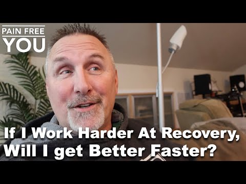 If I Work Harder at Recovery, Will I Get Better Faster?