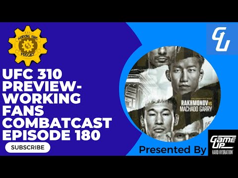 UFC 310 Preview- Working Fans Combatcast Episode 180