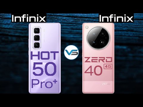 Infinix Zero 40 4G VS Infinix Hot 50 Pro Plus | Infinix Hot 50 Pro Plus VS Infinix Zero 40 4G