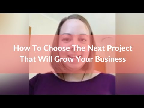 How To Choose The Next Project That Will Grow Your Business