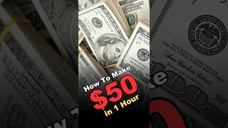 How To Make $50 In 1 Hour #shorts #howtomakemoneyonline #howtoearnmoneyonline