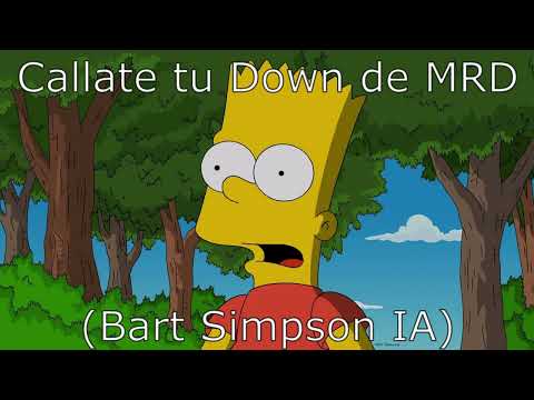 Callate tu Down de MRD (Bart Simpson IA)