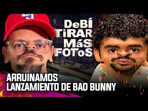 ARRUINAMOS LANZAMIENTO DE BAD BUNNY