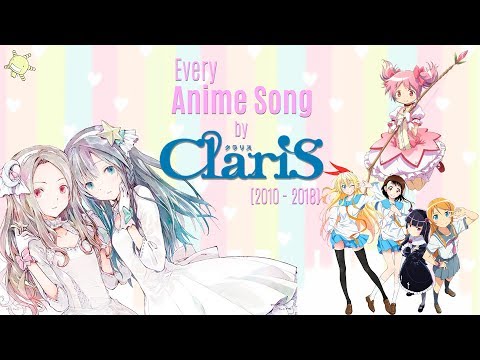 Every Anime Song by ClariS (2010-2018)