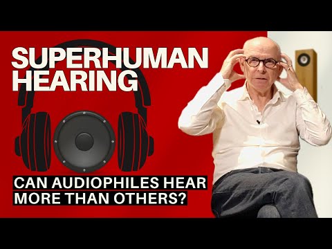 Superhuman hearing - Headphones vs loudspeakers & how audiophiles hear things others can't