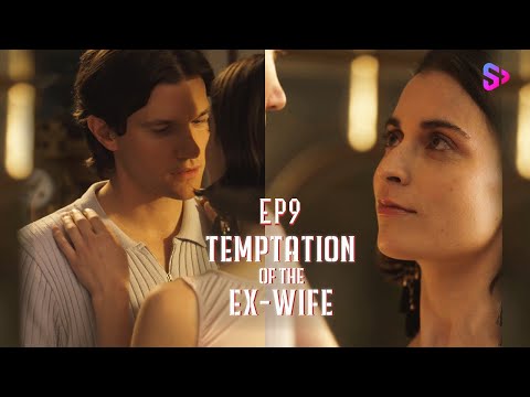 EP9 Who are you!【Temptation of the  Ex-Wife】