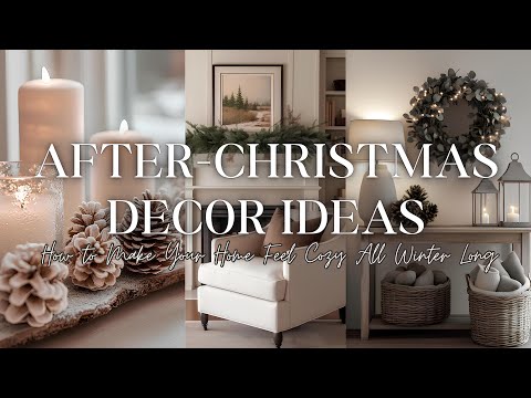 Feeling the Post-Christmas Decor Blues? Here’s How to Make Your Home Feel Cozy All Winter Long ❄️✨