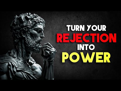 13 Ways to Use REJECTION to Your Favor | Marcus Aurelius STOICISM