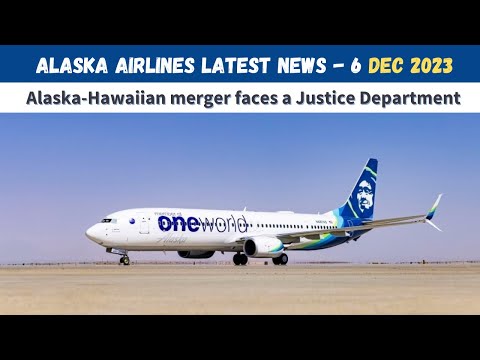 Alaska Airlines Latest News | Alaska-Hawaiian merger Justice Department skeptical of airline deals