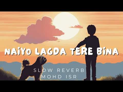 Naiyo Lagda Dil Tere Bina Song by Kamaal Khan and Palak Muchhal Slow Reverb Mohd ISR