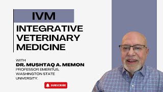 Integrative Veterinary Medicine! Dr. Mushtaq Memon