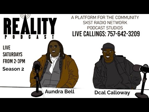 SKST Radio Network- Reality Podcast with Aundra Bell and Dcal Calloway