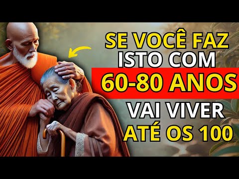 99% das Pessoas com 60 a 80 Anos NÃO PODEM Fazer Estas 9 COISAS | Sabedoria Budista