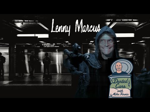 Dented Cans Episode 12: Lenny Marcus