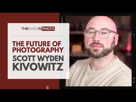 The Uncertain Future of Photography, with Scott Wyden-Kivowitz