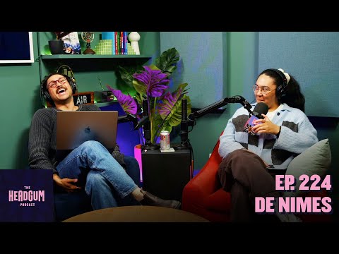 De Nimes - The Headgum Podcast - 224