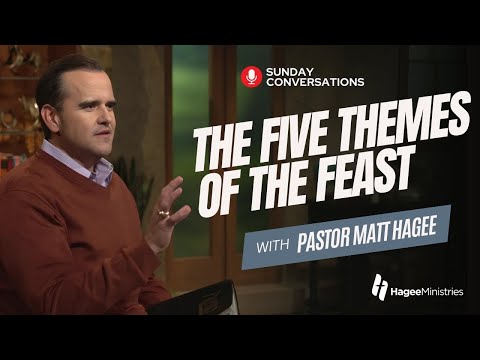 Pastor Matt Hagee - "The Five Themes of the Feast"