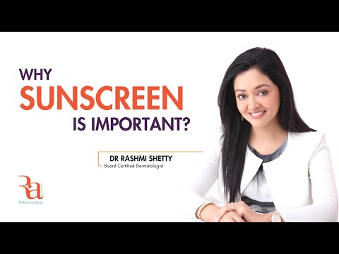 Why Sunscreen is Important? By Dr Rashmi Shetty