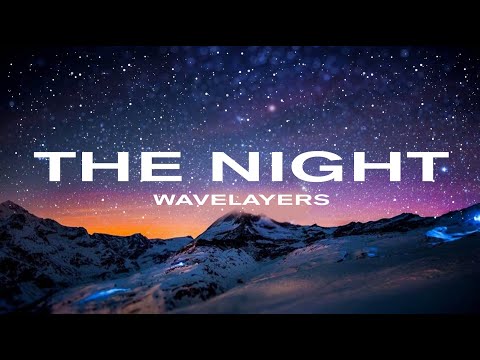 The Night – by Wavelayers Music [ Calm Ambient / Technology / Background Music / Relax Music ]