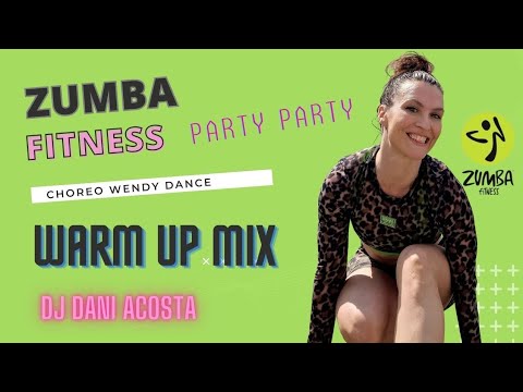 Zumba Warm up Mix DJ Dani Acosta / Party Party choreo by Wendy Dance #warmupmix #djdaniacosta