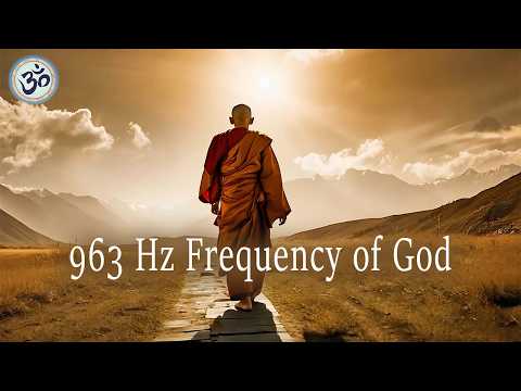 963 Hz Frequency of God, Return to Oneness, Spiritual Connection, Healing Music, Meditation Music