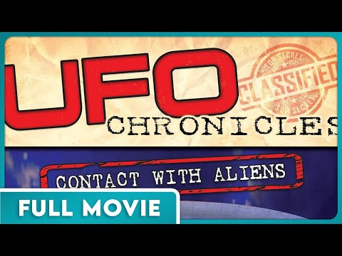 UFO Chronicles: Contact with Aliens (480p) FULL MOVIE - Aliens, UFOs, Conspiracy