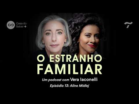 Aline Midlej: a família que forma um país - O Estranho Familiar com Vera Iaconelli | Ep.13