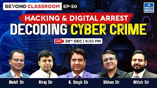 Hacking & Digital Arrest Scams | Cyber Crimes Decoded | UPSC | NEXT IAS | Beyond Classroom