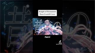 Knight of Firmament - Hana Lisadell Cover | #歌ってみた #Vtuber #Vsinger #ENtuber #envtuber #anime