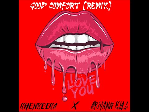 SHENSEEA - GOOD COMFORT  (Unofficial Remix) - ARMANIIS.Y.G