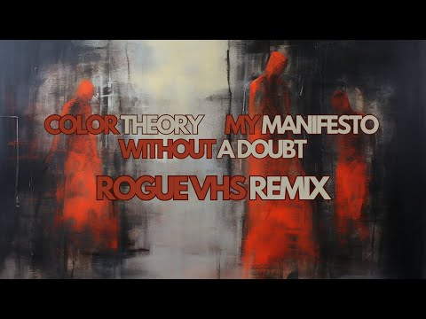 Color Theory & My Manifesto - Without a Doubt (Rogue VHS Remix)