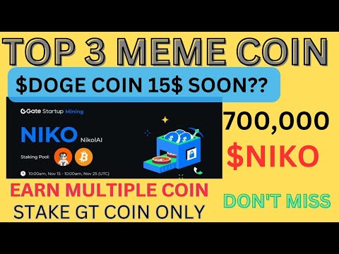 🔥TOP 3 MEME COIN TO HOLD | $DOGE COIN 15$ SOON?? 700,000 $NIKO REWARD FREE ON GATE. IO ||Dont miss✌