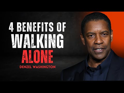 4 Benefits of Walking Alone | by DENZEL WASHINGTON | #WalkingAlone #SelfReliance #Independence