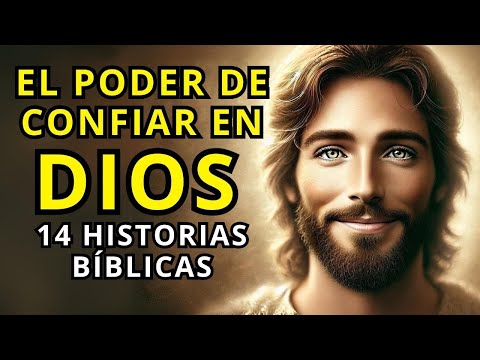 Las 14 HISTORIAS BÍBLICAS mas poderosas sobre el PODER de CONFIAR en DIOS