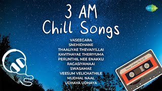 3 AM Chill Songs | Vaseegara | Snehidhane | Thaaliye Thevaiyillai | Kavithayae Theriuma