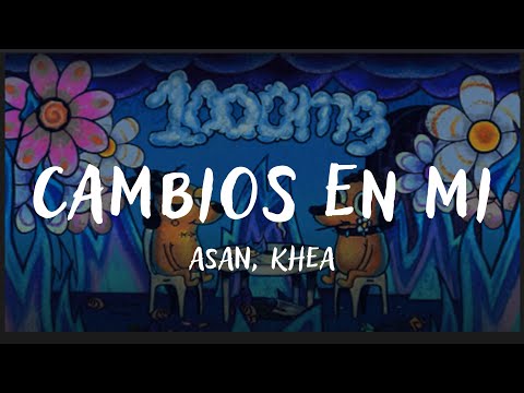 ASAN, KHEA - Cambios En Mi (Letra)