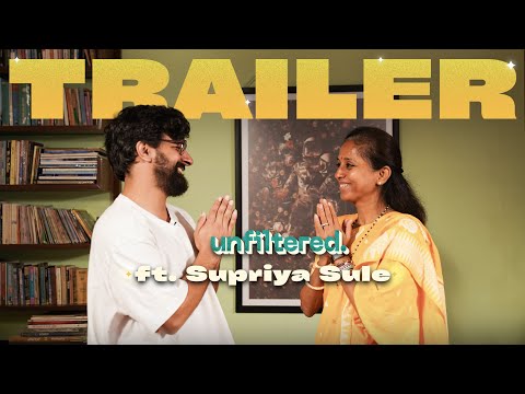 Trailer | Unfiltered By Samdish ft. Supriya Sule | Member Of Parliament, Nationalist Congress Party