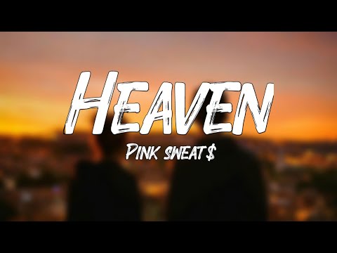 Pink Sweat$ - Heaven (Lyrics)